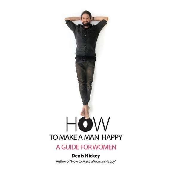 How to Make a Man Happy: A Guide for Women, (Paperback)