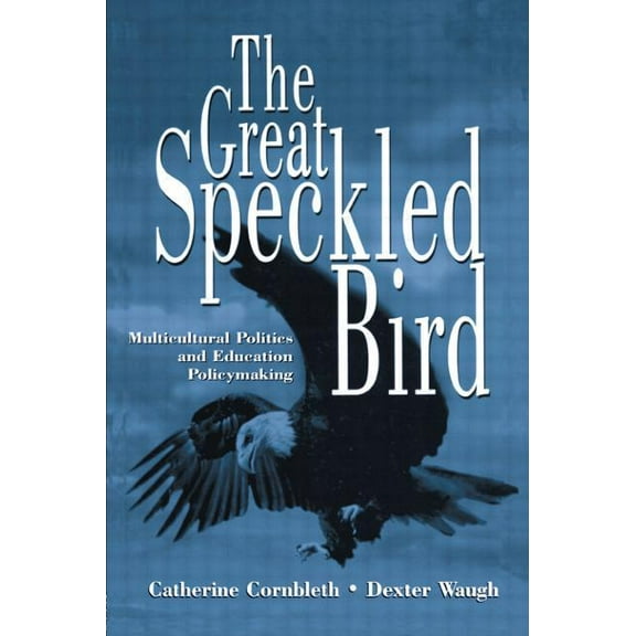 The Great Speckled Bird: Multicultural Politics and Education Policymaking, (Paperback)