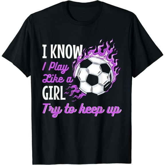 I Know I Play Like A Girl Soccer Goalie T-Shirt