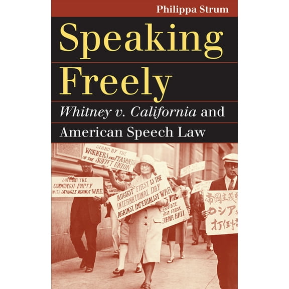 Landmark Law Cases & American Society Speaking Freely: Whitney V. California and American Speech Law, (Paperback)