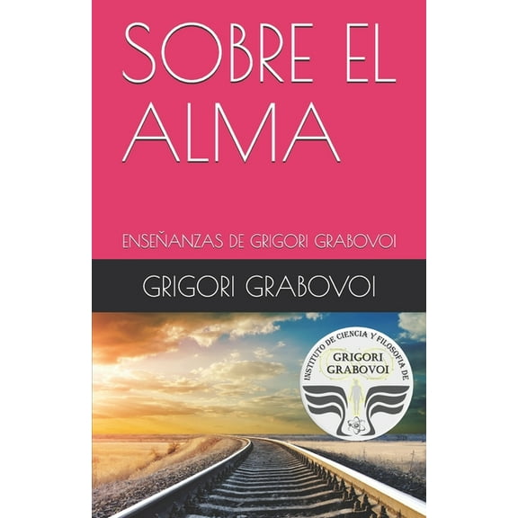 Enseñanza de Grigori Grabovoi: Enseñanza de Grigori Grabovoi: Sobre El Alma (Paperback)