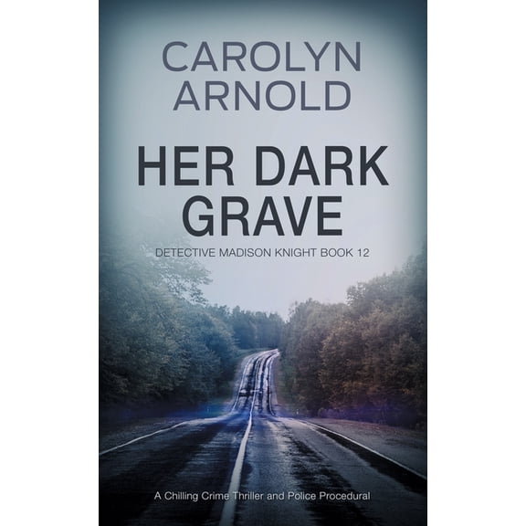 Detective Madison Knight Her Dark Grave: A Chilling Crime Thriller and Police Procedural, Book 12, (Paperback)