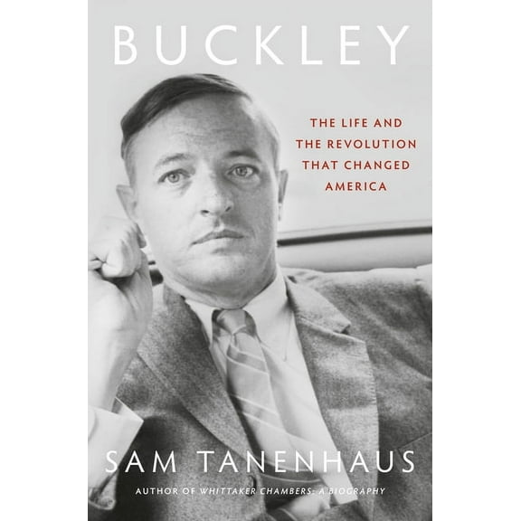 Buckley: The Life and the Revolution That Changed America, (Hardcover)