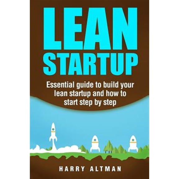 Pre-Owned Lean Startup : Essential Guide to Build Your Lean Startup and How to Start Step-by-step