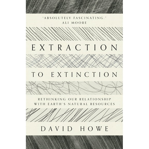 Extraction to Extinction