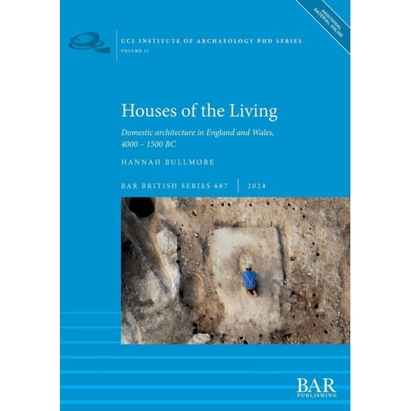 British Houses of the Living: Domestic architecture in England and Wales, 4000 - 1500 BC, Book 687, (Paperback)