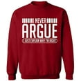 thumbnail image 2 of OXI Crewneck Sweatshirt - I Never Argue, Basic Casual Sweatshirts for Men's and Women Fleece Sweatshirt Long Sleeve - Antiquee Cherry Large, 2 of 2