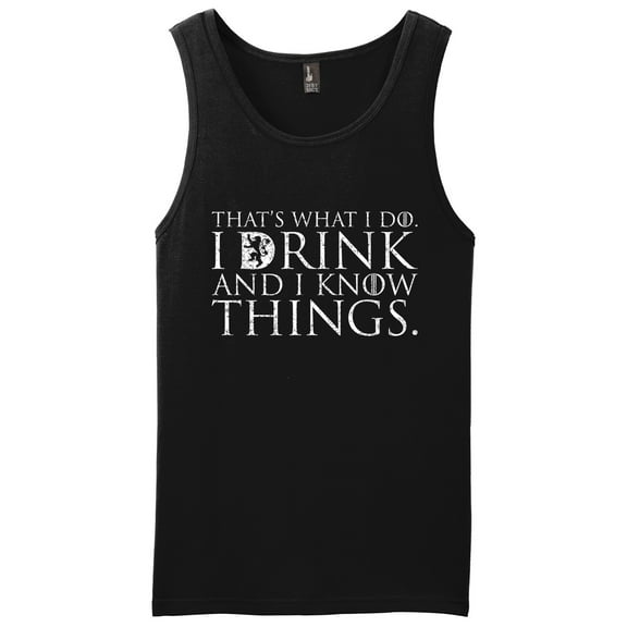 That's What I Do I Drink and I Know Things Tank Top