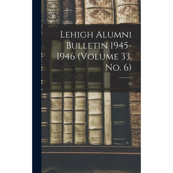 Lehigh Alumni Bulletin 1945-1946 (volume 33, No. 6); 33, (Hardcover)