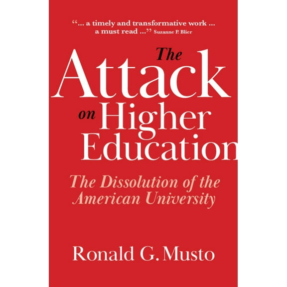 The Attack on Higher Education: The Dissolution of the American University, (Hardcover)