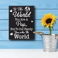 thumbnail image 4 of JennyGems To the World You Are a Pop But To Our Family You Are the World, 6x8 Inch Wood Sign, Pop Gifts From Grandchildren, Meaningful Gifts for Pop, Grandpa Gifts, Made in USA, 4 of 9