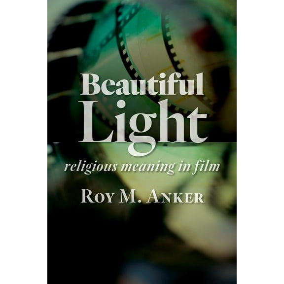 Beautiful Light : Religious Meaning in Film (Paperback)