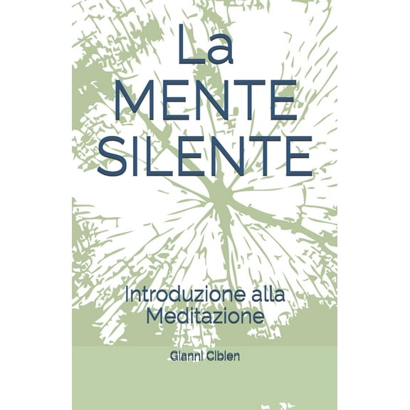 La MENTE SILENTE: Introduzione alla Meditazione (Paperback)