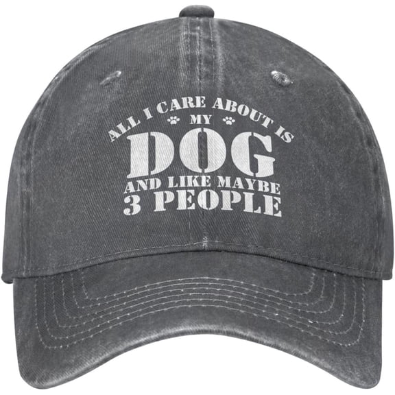 All I Care About is My Dog and Like Maybe 3 People Hat for Men Women Baseball Cap Funny Trucker Hat Cowboy Hat