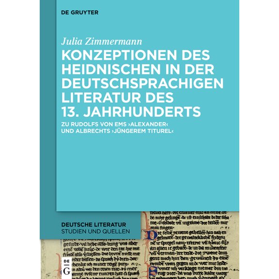 Deutsche Literatur. Studien Und Quellen Konzeptionen Des Heidnischen in Der Deutschsprachigen Literatur Des 13. Jahrhunderts: Zu Rudolfs Von EMS 'Alexander' Und, Book 35, (Hardcover)