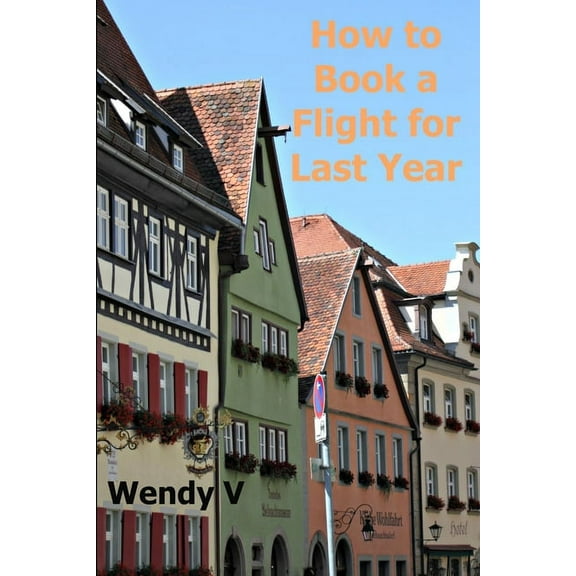 How to Book a Flight for Last Year, (Paperback)