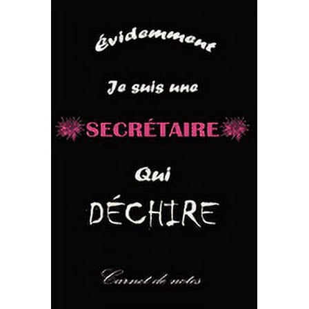 Je Suis une Secrétaire qui Déchire: Papier blanc ligné -120 pages- Cadeau d'anniversaire original, idéal pour une Femme, Amie secrétaire et Collègue. (Paperback)