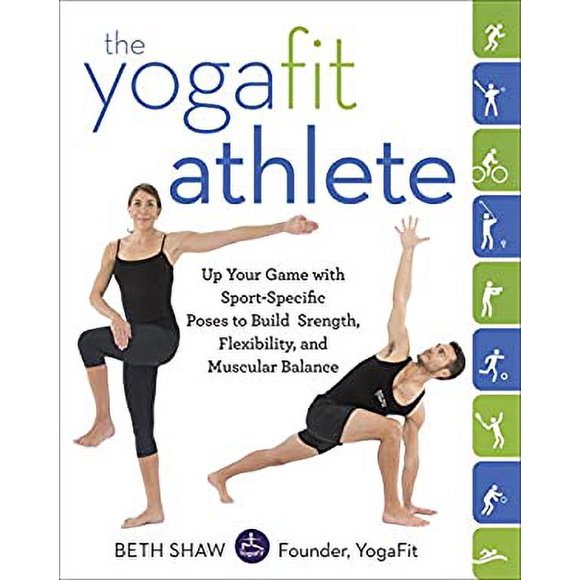 The YogaFit Athlete : Up Your Game with Sport-Specific Poses to Build Strength, Flexibility, and Balance 9780804178570 Used / Pre-owned