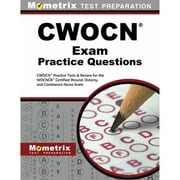 CWOCN Exam Practice Questions: CWOCN Practice Tests & Review for the WOCNCB Certified Wound, Ostomy, (Paperback) by Mometrix Wound Care Certification Test Team (Editor)