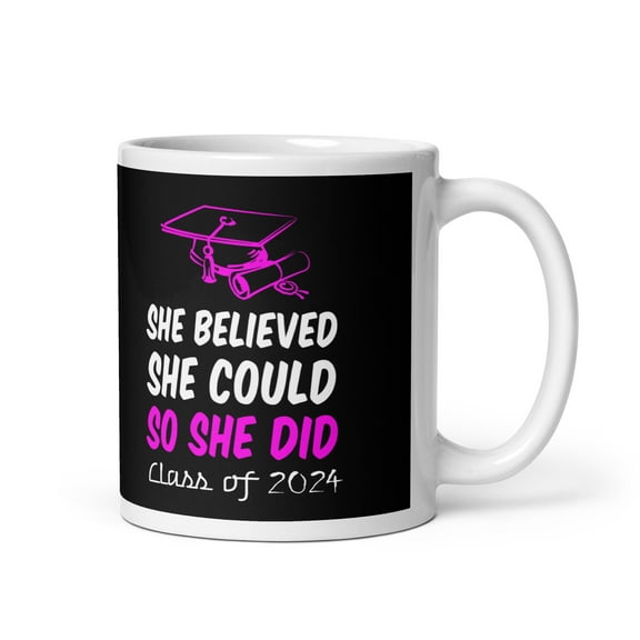 She Believed she Could so she did Class Of 2024 Coffee Tea Ceramic Mug Office Work Cup Gift 11 oz