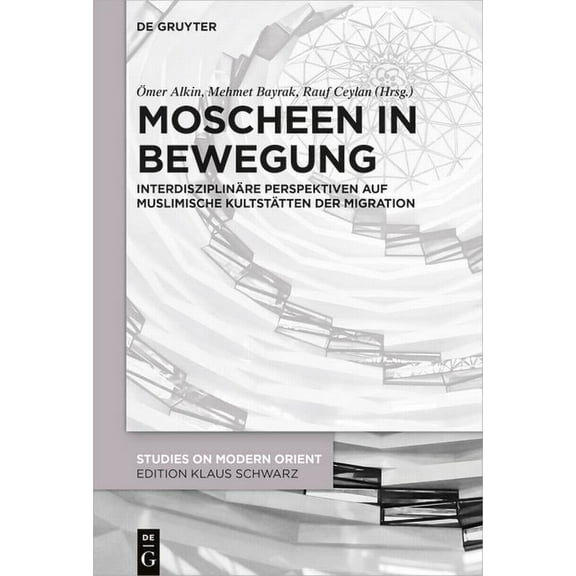 Studies on Modern Orient Moscheen in Bewegung, Book 37, (Hardcover)