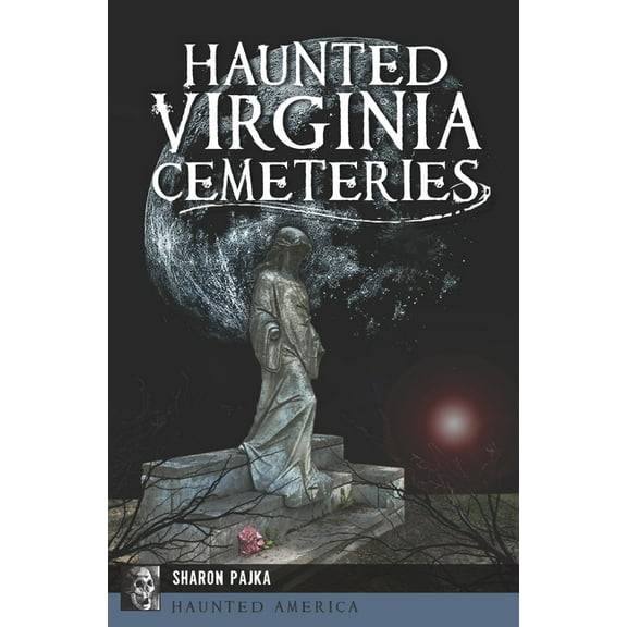 Haunted America Haunted Virginia Cemeteries, (Paperback)