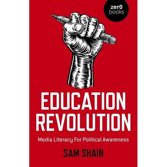 Education Revolution: Media Literacy for Political Awareness, (Paperback)