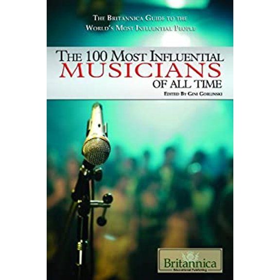 Pre-Owned The 100 Most Influential Musicians of All Time (Library Binding) 9781615300068