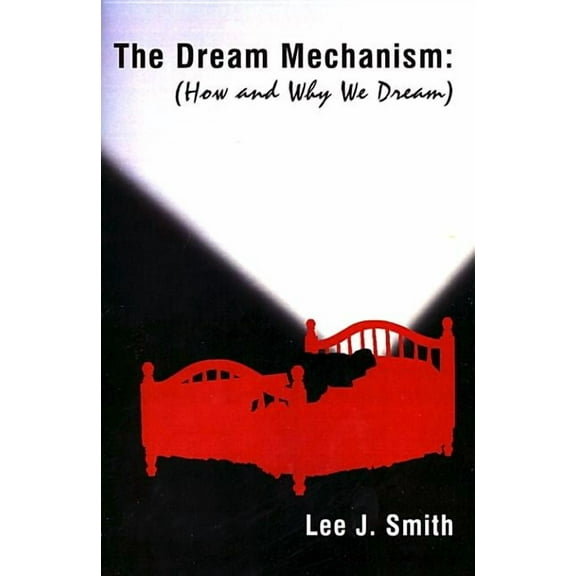 The Dream Mechanism: How and Why We Dream, (Hardcover)
