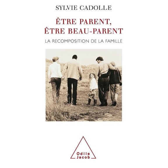 Being a Step-parent: The Recomposition of the Family / Ãtre parent, Ãªtre beau-parent: La recomposition de la famille, (Paperback)