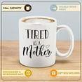 thumbnail image 2 of Shop4ever Tired As A Mother Ceramic Coffee Mug Funny New Mom Coffee Mug (11 oz.), 2 of 5