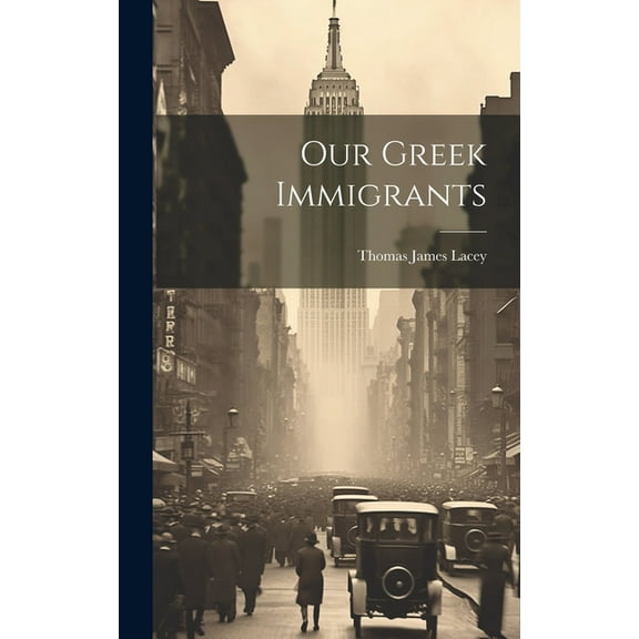 Our Greek Immigrants (Hardcover)