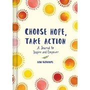 LORI ROBERTS Choose Hope, Take Action: A Journal to Inspire and Empower (Book with Prompts for Inner Personal Transformation, Guided Journal to Create Positive Change in Yourself and the World) (Other)