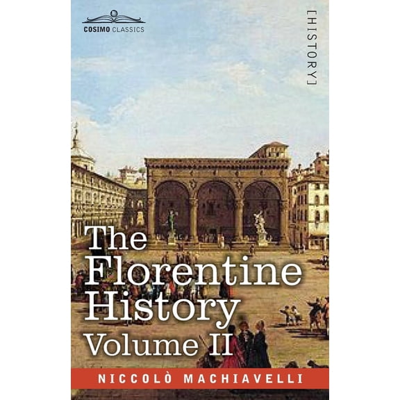 The Florentine History Volume II (Paperback)