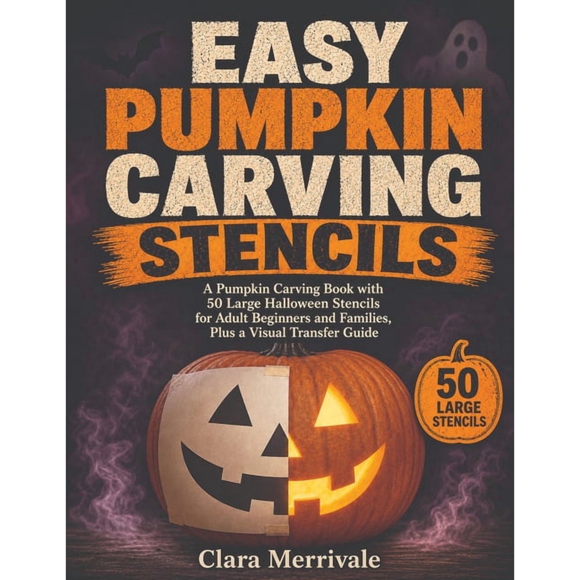 Easy Pumpkin Carving Stencils: A Pumpkin Carving Book with 50 Large Halloween Stencils for Adult Beginners and Families,, (Paperback)
