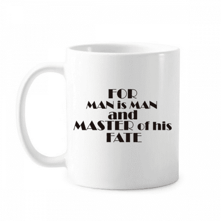 

Quote For Man Is Man And Master Of His Fate Mug Pottery Cerac Coffee Porcelain Cup Tableware