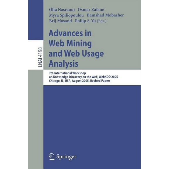 Advances in Web Mining and Web Usage Analysis: 7th International Workshop on Knowledge Discovery on the Web, Webkdd 2005, (Paperback)