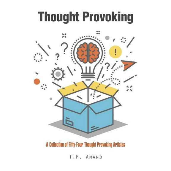 Thought Provoking: A Collection of Fifty-Four Thought Provoking Articles, (Paperback)