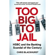 Too Big to Jail : Inside HSBC, the Mexican drug cartels and the greatest banking scandal of the century (Paperback)