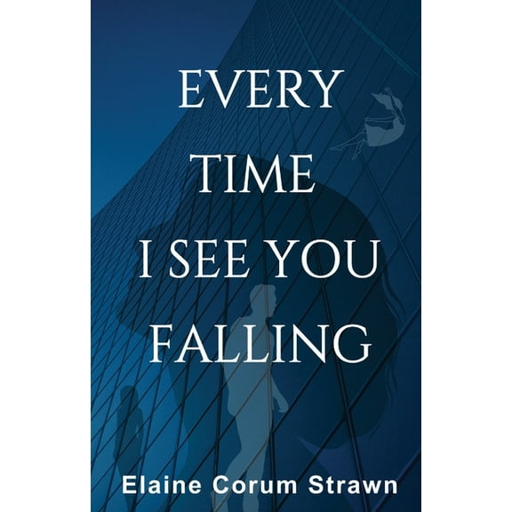 Every Time I See You Falling, (Paperback)