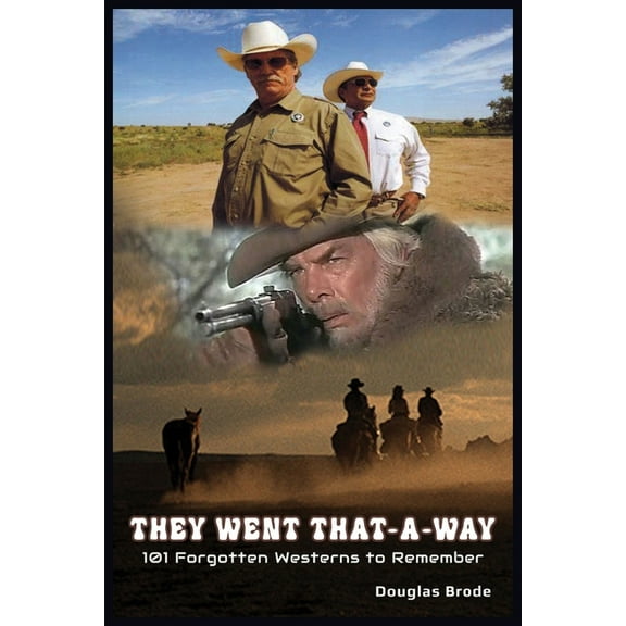 They Went That-A-Way - 101 Forgotten Westerns to Remember, (Paperback)