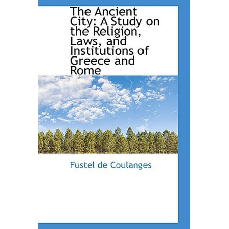 The Ancient City A Study On The Religion Laws And