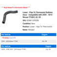 thumbnail image 2 of Lower - Line To Thermostat Radiator Hose - Compatible with 2004 - 2015 Nissan TITAN 5.6L V8 2005 2006 2007 2008 2009 2010 2011 2012 2013 2014, 2 of 2