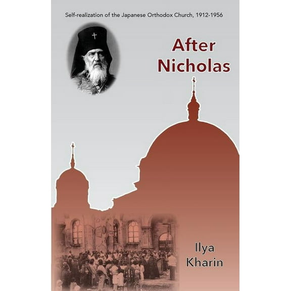 After Nicholas: Self-Realization of the Japanese Orthodox Church, 1912-1956 (Paperback)