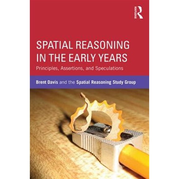 Pre-Owned Spatial Reasoning in the Early Years: Principles, Assertions, and Speculations (Paperback)