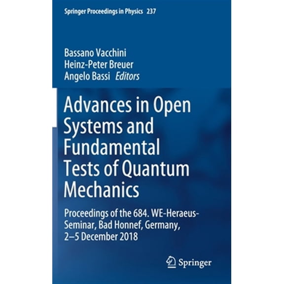 Pre-Owned Springer Proceedings in Physics: Advances in Open Systems and Fundamental Tests of Quantum Mechanics: Proceedings of the 684. We-Heraeus-Seminar, Bad Honnef, Germany, 2-5 December 2018 (Hardcover)