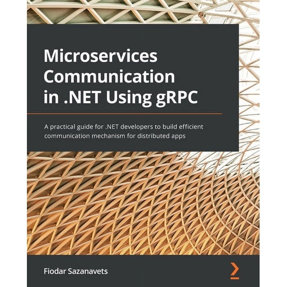 Microservices Communication in .NET Using gRPC: A practical guide for .NET developers to build efficient communication m, (Paperback)
