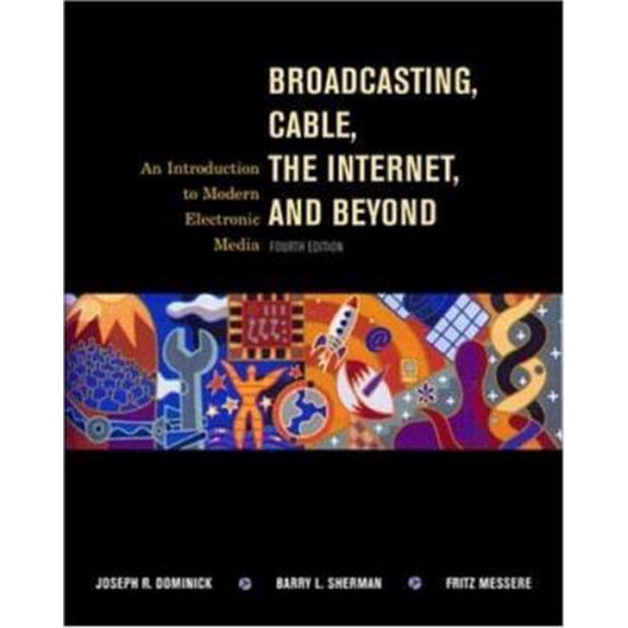 Pre-Owned Broadcasting, Cable, the Internet and Beyond: An Introduction to Modern Electronic Media (Paperback) 0072904410 9780072904413