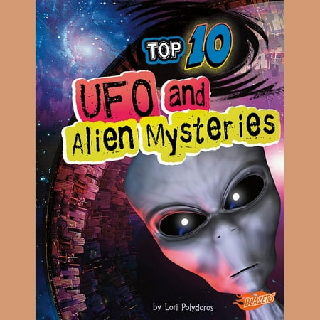 Top 10 UFO and Alien Mysteries - Audiobook