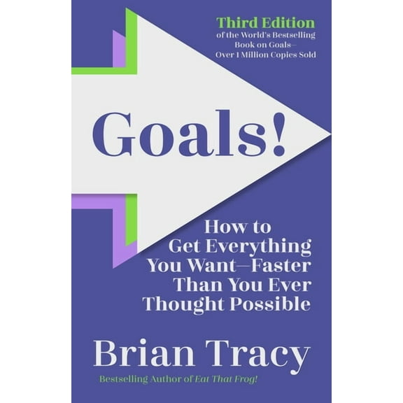 Goals! Third Edition: How to Get Everything You Want Faster Than You Ever Thought Possible, (Paperback)